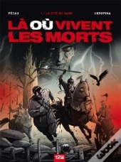 Là Où Vivent Les Morts T.1 ; La Cité Du Sang