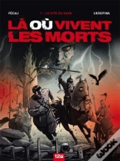 Capa do artigo Là Où Vivent Les Morts T.1 ; La Cité Du Sang
