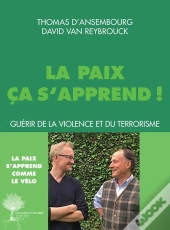 La Paix Ça S'Apprend! Guérir De La Violence Et Du Terrorisme