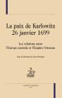La Paix De Karlowitz - 26 Janvier 1699 ; Les Relations Entre L'Europe Centrale Et L'Empire Ottoman - Preview