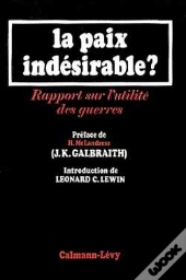 La Paix Indesirable - Rapport Sur L'Utilite Des Guerres