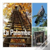 La Palombe ; La Connaître Et La Chasser