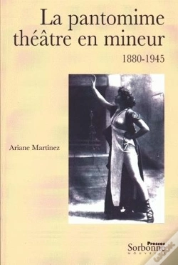 Capa do artigo La Pantomime ; Théâtre En Mineur, 1880-1945