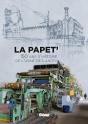 La Papet' ; 150 Ans D'Histoire De L'Usine De Lancey - Preview