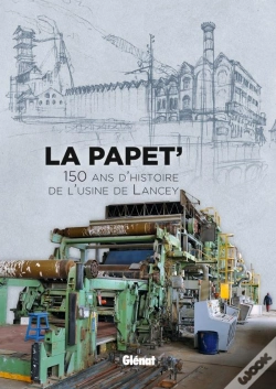 Capa do artigo La Papet' ; 150 Ans D'Histoire De L'Usine De Lancey