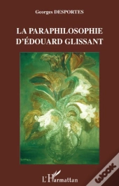 La Paraphilosophie D'Edouard Glissant