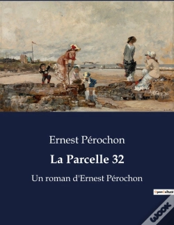 Capa do artigo La Parcelle 32 - Un Roman D Ernest Perochon