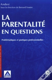 La Parentalite En Questions ; Problematiques Et Pratiques Professionnelles