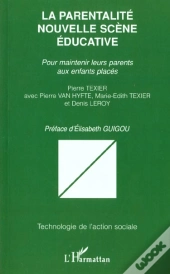 La Parentalite Nouvelle Scene Educative ; Pour Maintenir Leurs Parents Aux Enfants Places