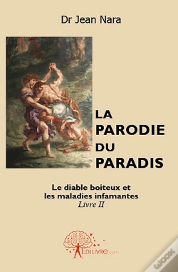 Capa do artigo La Parodie Du Paradis - Tome 2 : Le Diable Boiteux Et Les Maladies Infamantes
