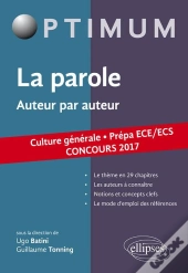 La Parole : Auteur Par Auteur : Culture Générale : Prépas Ece/Ecs Concours (Édition 2017)