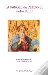 La Parole De L Eternel Notre Dieu - Calendrier Perpetuel Tome 2 Le