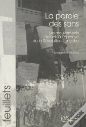 La Parole Des Sans : Les Mouvements Actuels À L'Épreuve De La Révolution Française