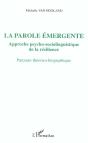 La Parole Emergente ; Approche Psycho-Sociolinguistique De La Resilience ; Parcours Theorico-Biographique - Preview