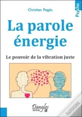 La Parole Energie - Le Pouvoir De La Vibration Juste