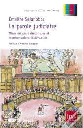La Parole Judiciaire ; Mise En Scène Rhétorique Et Représentations Télévisuelles