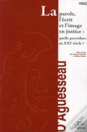 La Parole, L'Ecrit Et L'Image En Justice : Quelle Procedure Au Xxi E  Siecle ?