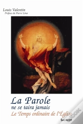 La Parole Ne Se Taira Jamais ; Le Temps Ordinaire De L'Eglise