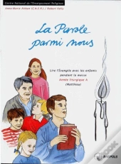 La Parole Parmi Nous ; Année Liturgique A