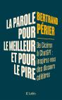 La Parole, Pour Le Meilleur Et Pour Le Pire : De Cicéron À Chatgpt : Inspirez-Vous Des Grands Discours Du Passé - Preview