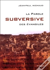 La Parole Subversive Des Évangiles