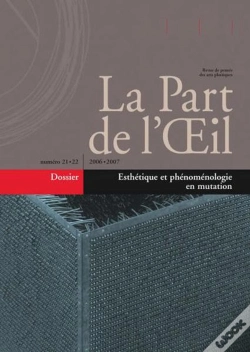 Capa do artigo La Part De L'Oeil N?21/22 Esthetique Et Phenomenologie En Mu