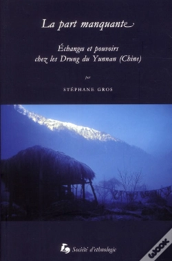 Capa do artigo La Part Manquante. Echanges Et Pouvoirs Chez Les Drung Du Yunnan (Chi Ne)
