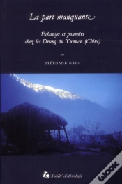 Capa do artigo La Part Manquante. Echanges Et Pouvoirs Chez Les Drung Du Yunnan (Chi Ne)