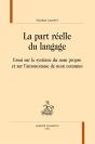 La Part Réelle Du Langage ; Essai Sur Le Système Du Nom Propre Et Sur L'Antonomase De Nom Commun - Preview