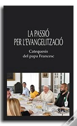 Capa do artigo La Passio Per L'Evanglitzacio. Catequesis Del Papa Francesc