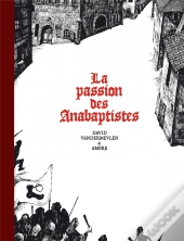 La Passion Des Anabaptistes - Integrale