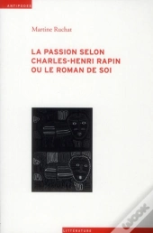 La Passion Selon Charles-Henri Rapin Ou Le Roman De Soi