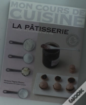 La Pâtisserie ; 71 Recettes Illustrés Pas À Pas
