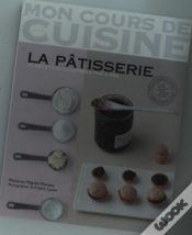 Capa do artigo La Pâtisserie ; 71 Recettes Illustrés Pas À Pas