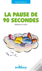 Capa do artigo La Pause De 90 Secondes Maitrisez Le Stress