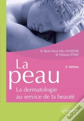 La Peau - La Dermatologie Au Service De La Beauté - 2e Édition