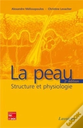 La Peau : Structure Et Physiologie (2° Éd.) : Structure Et Physiologie