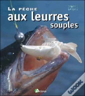 La Peche Aux Leurres Souples