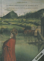 La Pêche Miraculeuse De Konrad Witz ; Visions Dynamiques Des Peintures Du Retable De Genève