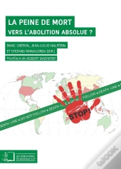 La Peine De Mort ; Vers L'Abolition Absolue ?