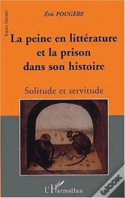 Capa do artigo La Peine En Litterature Et La Prison Dans Son Histoire ; Solitude Et Servitude
