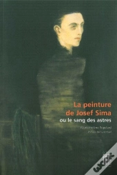 La Peinture De Josef Sima : Ou Le Sang Des Astres