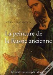 La Peinture De La Russie Ancienne ; Mosaïques, Fresques, Icônes, Enluminures