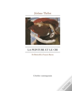 Capa do artigo La Peinture Et Le Cri : De Botticelli À Francis Bacon