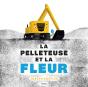 La Pelleteuse Et La Fleur - Preview