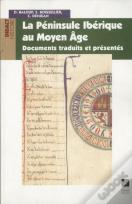 La Péninsule Ibérique Au Moyen Age ; Documents Traduits Et Présentés