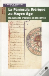 La Péninsule Ibérique Au Moyen Age ; Documents Traduits Et Présentés