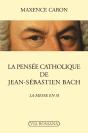 La Pensée Catholique De Jean-Sébastien Bach ; La Messe En Si - Preview