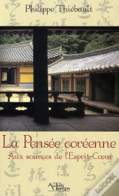 La Pensée Coréenne ; Aux Sources De L'Esprit-Coeur