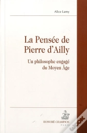 La Pensée De Pierre D'Ailly ; Un Philosophe Engagé Du Moyen-Age